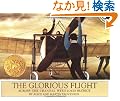 The Glorious Flight: Across the Channel with Louis Bleriot July 25, 1909 (Picture Puffins)