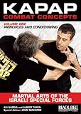 Kapap Combat Concepts: Martial Arts of the Israeli Special Forces, Principles and Conditioning