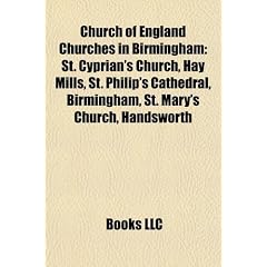 Church of England Churches in Birmingham Church of England Churches in Birmingham: St. Cyprian's Church, Hay Mills, St. Philip's Cathedral, Birst. Cyp