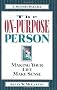 The On-Purpose Person: Making Your Life Make Sense : A Modern Parable