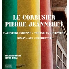 Le Corbusier, Pierre Jeanneret: L'Aventure Indienne / The Indian Story