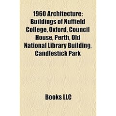 1960 Architecture: Buildings of Nuffield College, Oxford, Council House, Perth, Old National Library Building, Candlestick Park