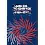 Having the World in View: Essays on Kant, Hegel, and Sellars