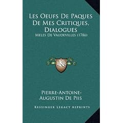 Les Oeufs de Paques de Mes Critiques, Dialogues: Meles de Vaudevilles (1786)