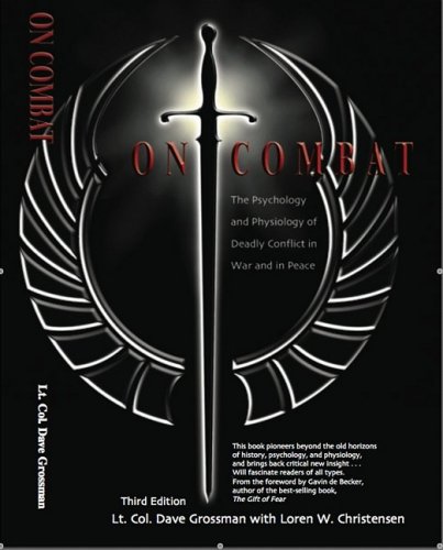  On Combat: The Psychology and Physiology of Deadly Conflict in War and in Peace