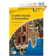 A Little Trouble in Amsterdam Level 2 Elementary/Lower-intermediate American English (Cambridge Discovery Readers)