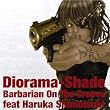 Diorama - Shade (�W�I���}�E�V�F�C�h)