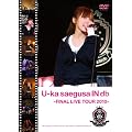 U-ka saegusa IN db -FINAL LIVE TOUR 2010- [DVD]