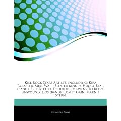 Articles on Kill Rock Stars Artists, Including: Kira Roessler, Mike Watt, Sleater-Kinney, Huggy Bear (Band), Free Kitten, Deerhoof, Heavens to Betsy,