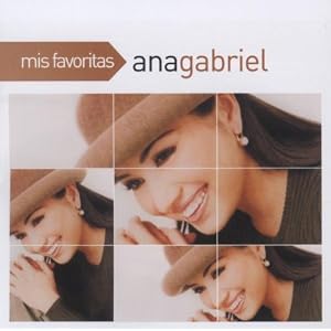 Free Download Ana Gabriel - Mis Favoritas [Original Recording Remastered] 2010 Full Album