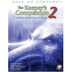 The Keeper's Companion: More Blasphemous Knowledge, Forbidden Secrets, and Handy Information : A Core Book for Keepers (Call of Cthulhu Roleplaying, 2395)