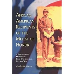 African American Recipients of the Medal of Honor: A Biographical Dictionary , Civil War Through Vietnam War