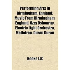 Performing Arts in Birmingham, England: Music from Birmingham, England, Ozzy Osbourne, Electric Light Orchestra, Mellotron, Duran Duran