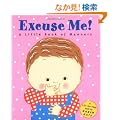 Excuse Me!: A Little Book of Manners