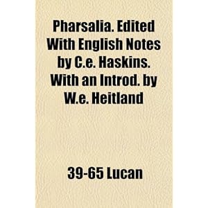 【クリックで詳細表示】Pharsalia. Edited with English Notes by C.E. Haskins. with an Introd. by W.E. Heitland [ペーパーバック]