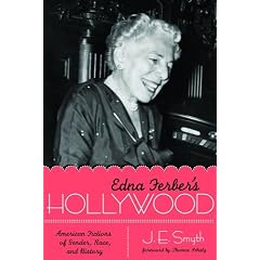 Edna Ferber's Hollywood: American Fictions of Gender, Race, and History (Texas Film and Media Studies Series)