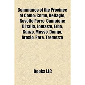 【クリックでお店のこの商品のページへ】Communes of the Province of Como： Como， Bellagio， Rovello Porro， Campione D’Italia， Lomazzo， Erba， Canzo， Musso， Dongo， Arosio， Pare， Tremezzo [ペーパーバック]