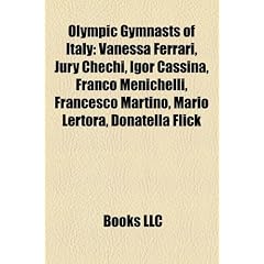 Olympic Gymnasts of Italy: Vanessa Ferrari, Jury Chechi, Igor Cassina, Franco Menichelli, Francesco Martino, Mario Lertora, Donatella Flick