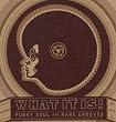 What It Is: Funky Soul & Rare Grooves