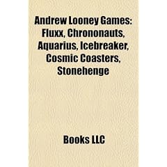 Andrew Looney Games: Fluxx, Chrononauts, Aquarius, Icebreaker, Cosmic Coasters, Stonehenge