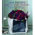 Jane Packer's Guide to Flower Arranging: Easy Techniques for Fabulous Flower Arranging