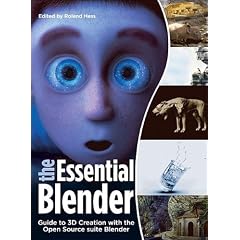 The Essential Blender: Guide To 3D Creation With The The Open Source Suite Blender