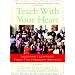 Teach With Your Heart: Lessons I Learned from the Freedom Writers, A Memoir