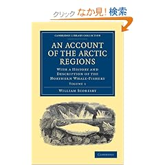 An Account of the Arctic Regions: With a History and Description of the Northern Whale-Fishery (Cambridge Library Collection - Polar Exploration)