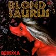 BLOND SAURUS