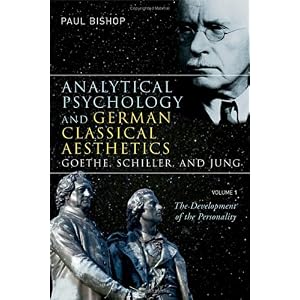 【クリックで詳細表示】Analytical Psychology and German Classical Aesthetics： Goethe， Schiller， and Jung， Volume 1： The Development of the Personality [ハードカバー]
