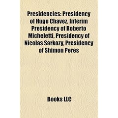 Presidencies: Presidency of Hugo Chavez, Interim Presidency of Roberto Micheletti, Presidency of Nicolas Sarkozy, Presidency of Shim