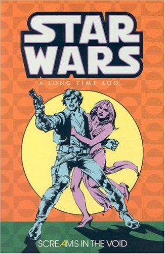  Star Wars: A Long Time Ago Volume 4: Screams in the Void: A Long Time Ago: 4 (Star Wars: A Long Time Ago (Dark Horse Comics))