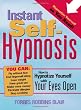 Instant Self-Hypnosis: How to Hypnotize Yourself With Your Eyes Open