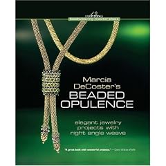 Marcia Decoster's Beaded Opulence: Elegant Jewelry Projects With Right Angle Weave (Lark Books Beadweaving Master Class)