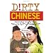 Dirty Chinese: Everyday Slang from What's Up to F*%# Off (Dirty Everyday Slang)