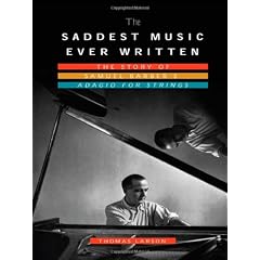 The Saddest Music Ever Written: The Story of Samuel Barber's Adagio for Strings