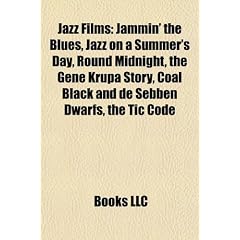 Jazz Films (Study Guide): Jammin' the Blues, Jazz on a Summer's Day, Round Midnight, the Gene Krupa Story, Coal Black and de Sebben Dwarfs