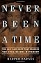 Never Been a Time: The 1917 Race Riot That Sparked the Civil Rights Movement