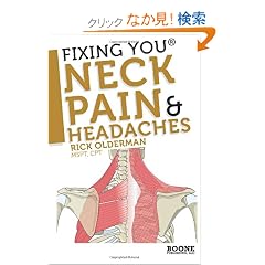 Fixing You: Neck Pain & Headaches: Self-Treatment for Healing Neck Pain and Headaches Due to Bulging Disks, Degenerative Disks, and Other Diagnoses
