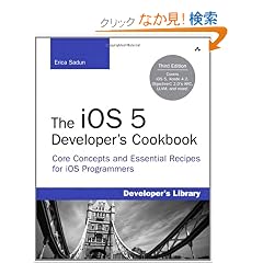 iOS 5 Developer's Cookbook, The: Core Concepts and Essential Recipes for iOS Programmers (Developer's Library)
