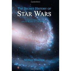 The Secret History of Star Wars: The Art of Storytelling and the Making of a Modern Epic