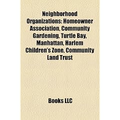 Neighborhood Organizations: Homeowner Association, Community Gardening, Turtle Bay, Manhattan, Harlem Children's Zone, Community Land Trust