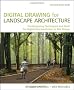 Digital Drawing for Landscape Architecture: Contemporary Techniques and Tools for Digital Representation in Site Design