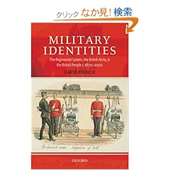 【クリックでお店のこの商品のページへ】Military Identities: The Regimental System, the British Army, and the British People, C.1870-2000: David French: 洋書