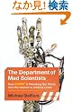 The Department of Mad Scientists: How DARPA Is Remaking Our World, from the Internet to Artificial Limbs