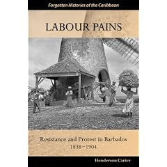 Labour Pains: Resistance and Protest in Barbados, 1838-1904