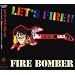 �}�N���X7 Let�fs Fire!!!/Fire Bomber