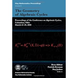 【クリックで詳細表示】The Geometry of Algebraic Cycles： Proceedings of the Conference on Algebraic Cycles， Columbus， Oh， March 25-29， 2008 (Clay Mathematics Proceedings) [ペーパーバック]