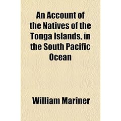 An Account of the Natives of the Tonga Islands, in the South Pacific Ocean