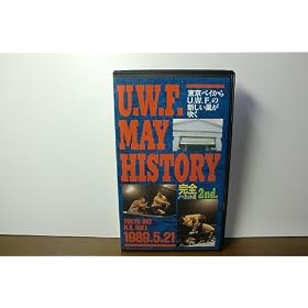 U.W.F.MAY HISTORY 2nd.~1989.5.21 �����x�CN.K.�z�[��~ [VHS]